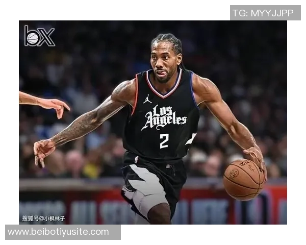 莱昂纳德分享家庭生活理念努力平衡篮球与亲情的关系